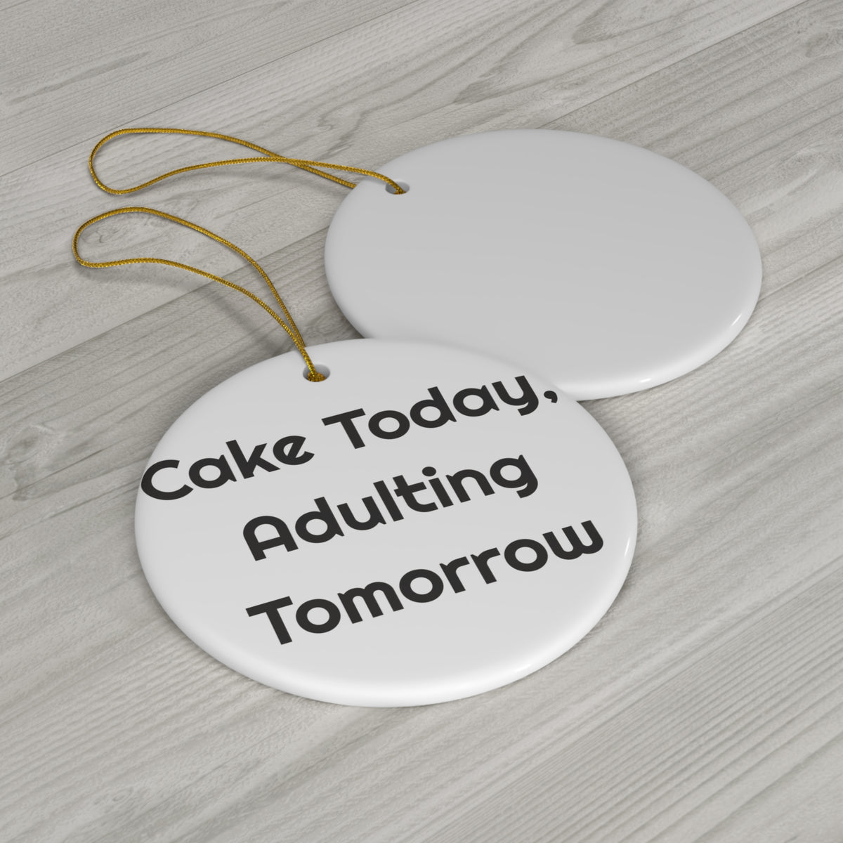 Cake Today Adulting Tomorrow Ceramic Christmas for Festive Laughs ornament – original NewGiftDay design, view 3