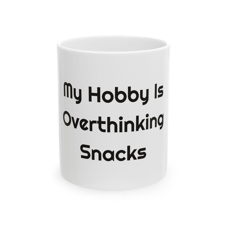 My Hobby Is Overthinking Snacks Ceramic Coffee Mug for Snack Breaks design