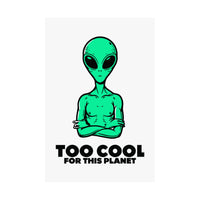 Too Cool For This Planet Alien poster – original NewGiftDay design, view 2