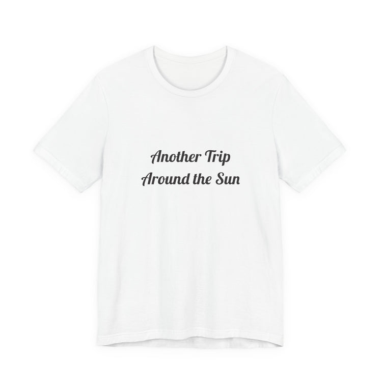 Another Trip Around the Sun T-shirt – original NewGiftDay design