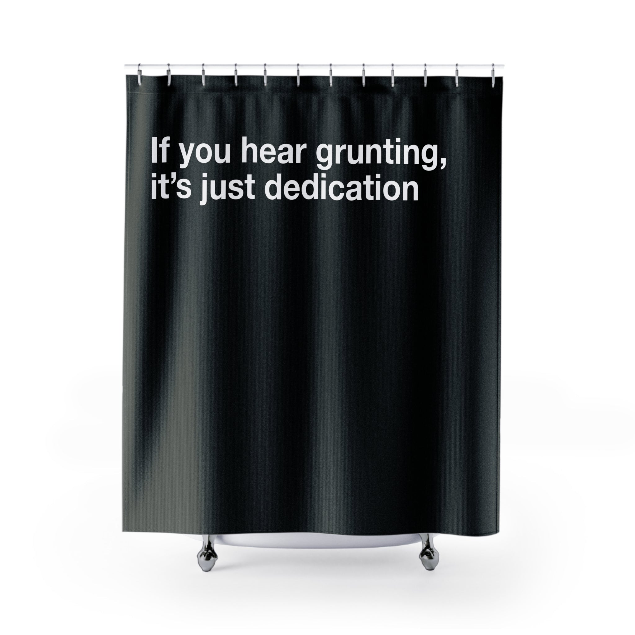 "Grunting is Dedication" Slogan Shower Curtain Gift: Humorous Art for Dedicated Homes