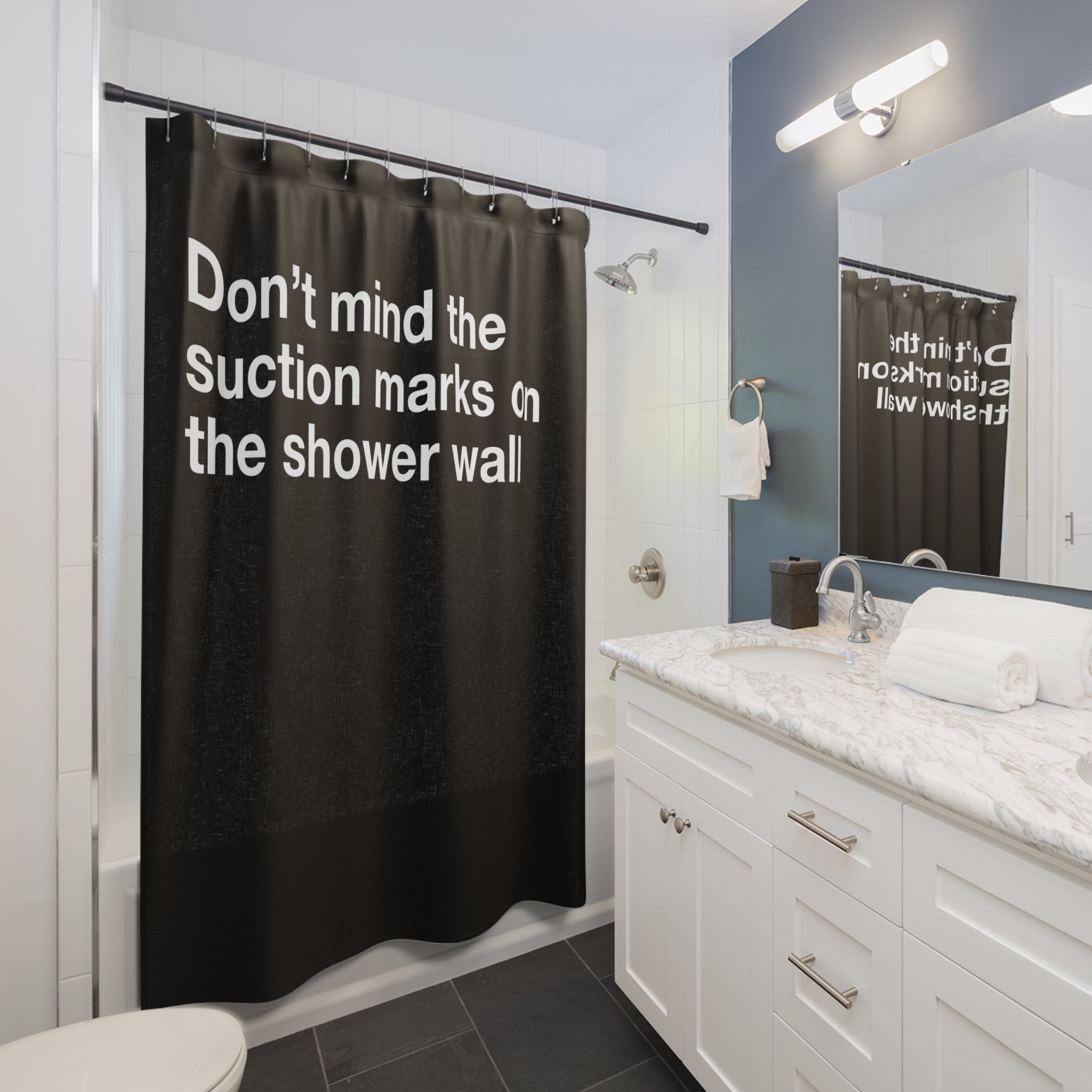 Don't Mind My Suction Marks Quote Shower Curtain