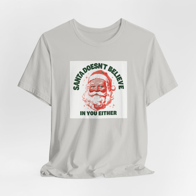 Santa Doesn't Believe in You Either T-shirt in silver – original NewGiftDay design