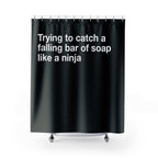 Bar of Soap Ninja Quote Shower Curtain