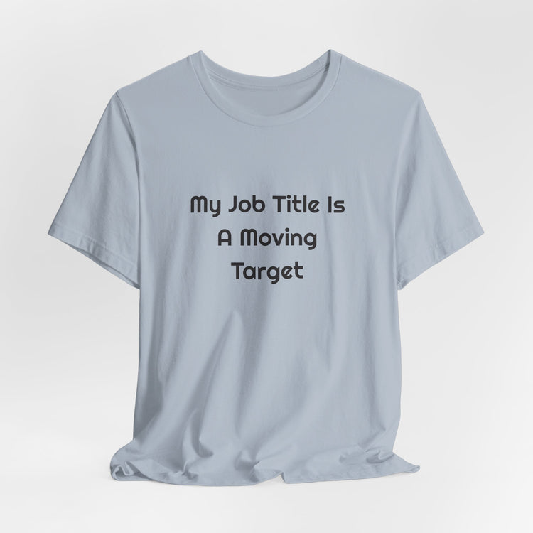 My Job Title Is A Moving Target DTG Printed for Office Laughs T-shirt in light-blue – original NewGiftDay design