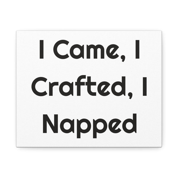 I Came, I Crafted, I Napped Stretched Canvas Wall Art for Craft Room Calm design