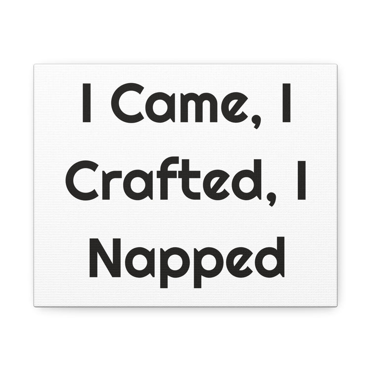 I Came, I Crafted I Napped Stretched Wall Art for Craft Room Calm canvas – original NewGiftDay design