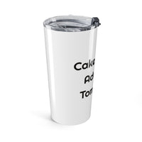 Cake Today Adulting Tomorrow Stainless Steel Travel for Party Runs tumbler – original NewGiftDay design, view 3