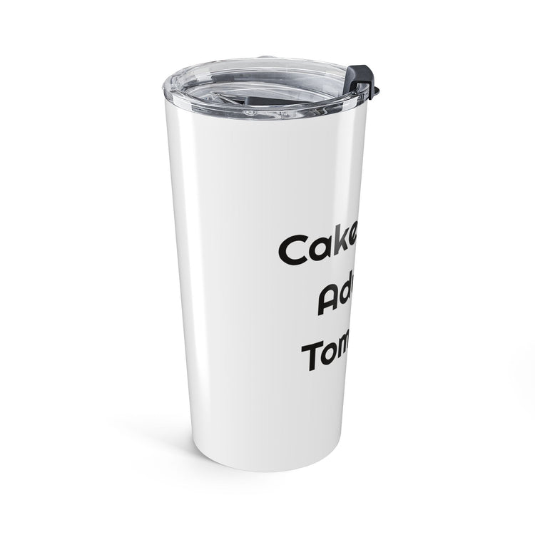 Cake Today Adulting Tomorrow Stainless Steel Travel for Party Runs tumbler – original NewGiftDay design, view 3