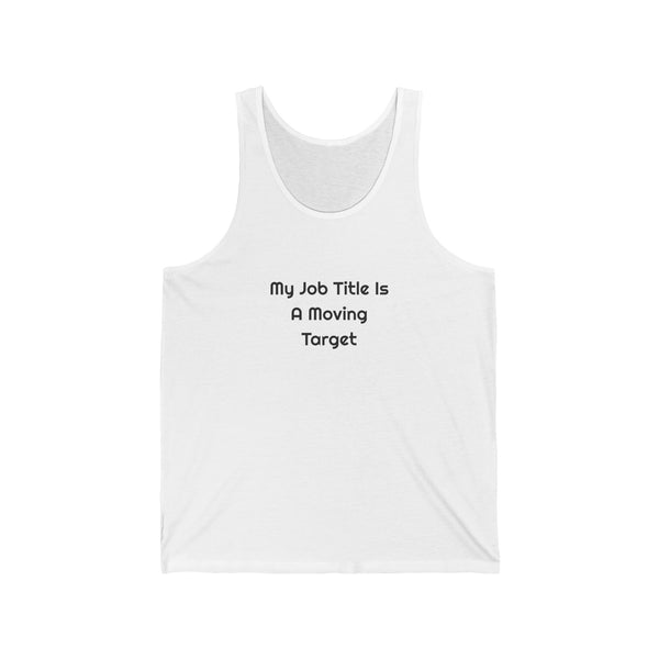 My Job Title Is A Moving Target DTG Printed Tank Top for Casual Fridays design