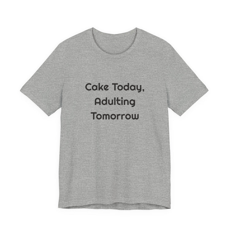 Cake Today Adulting Tomorrow DTG Printed for Birthday Laughs T-shirt in athletic-heather – original NewGiftDay design