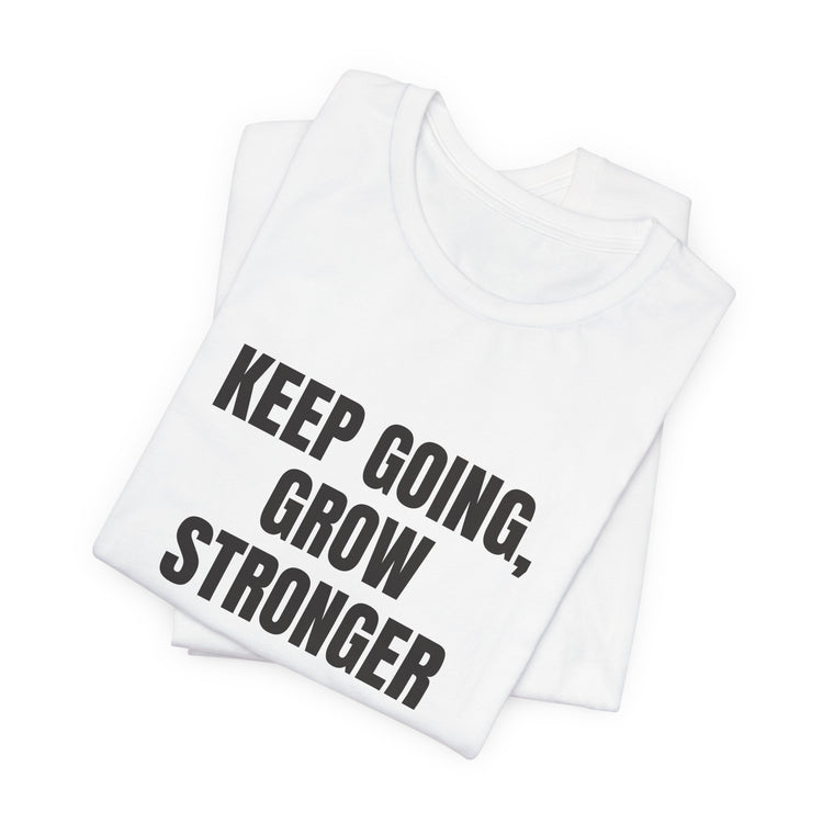 Keep Going Grow Stronger T-shirt in white – original NewGiftDay design