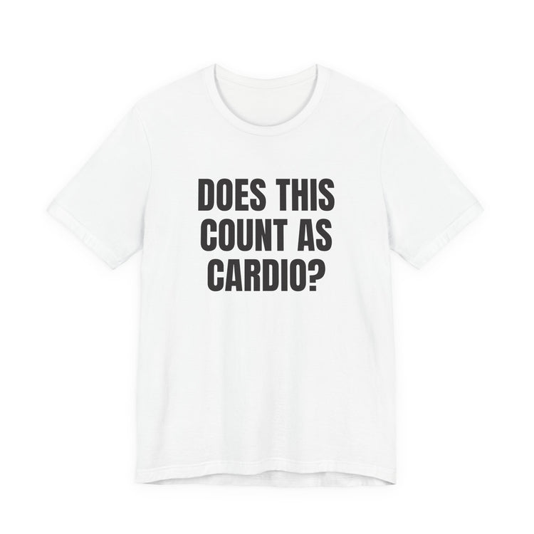 Does This Count as Cardio DTG Printed T-Shirt for Gym Laughs design