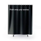 "Flush away your worrie" Slogan Shower Curtain Gift: Motivational Art for Ambitious Homes