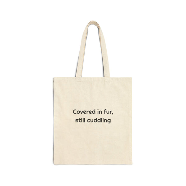 Covered in fur, still cuddling Cotton Canvas Tote Bag for Pet Errands design