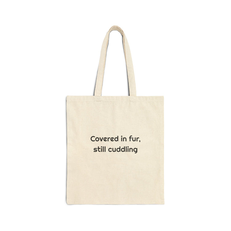Covered in fur, still cuddling Cotton Canvas Tote Bag for Pet Errands design