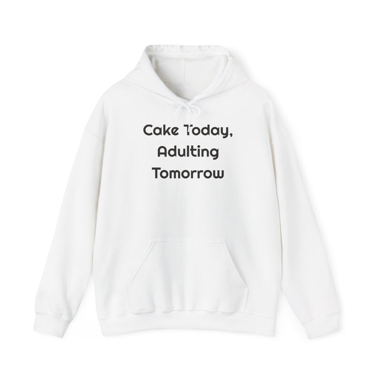 Cake Today, Adulting Tomorrow DTG Printed Hoodie for Cozy Cake Nights design