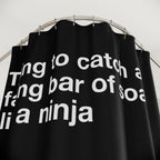 Bar of Soap Ninja Quote Shower Curtain