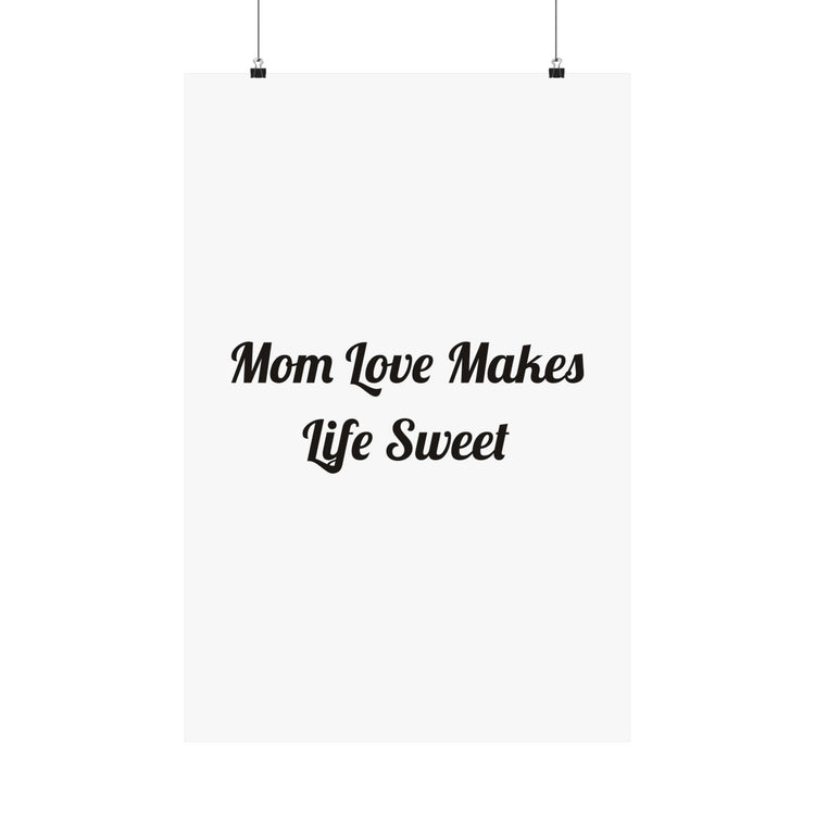Mom Love Makes Life Sweet poster – original NewGiftDay design