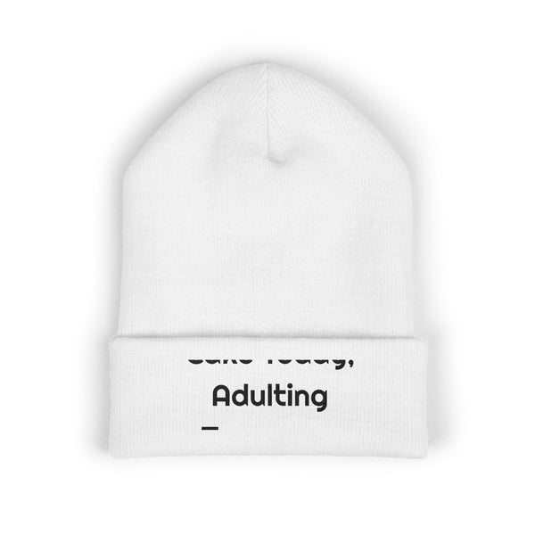 Cake Today, Adulting Tomorrow Printed Cuffed Beanie for Chilly Cake Days design