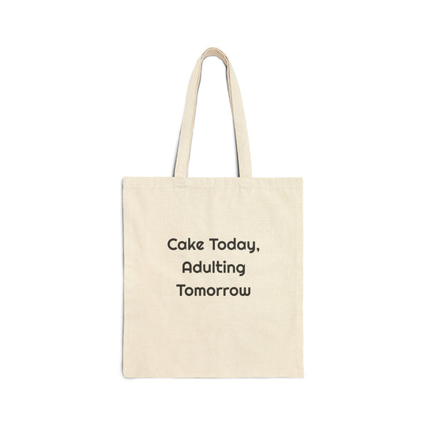 Cake Today, Adulting Tomorrow Cotton Canvas Tote Bag for Birthday Errands design