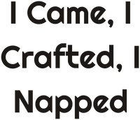 I Came, I Crafted, I Napped Matte Wall Art Poster for Craft Rooms design