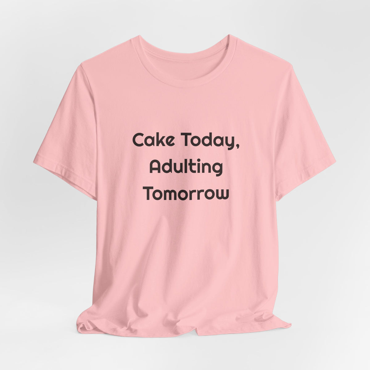 Cake Today Adulting Tomorrow DTG Printed for Birthday Laughs T-shirt – original NewGiftDay design, view 36