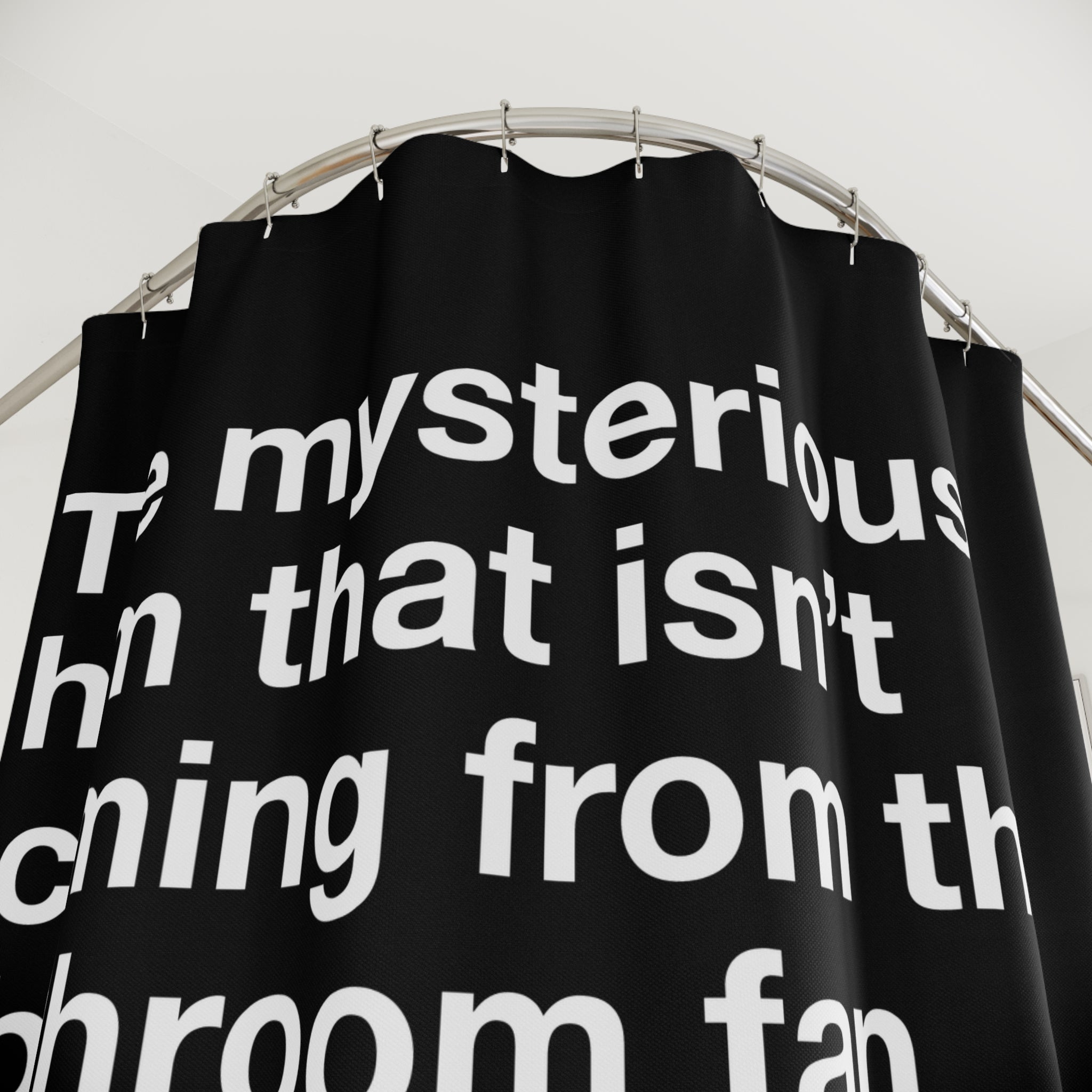A Mysterious Bathroom Hum Quote Shower Curtain