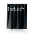 "Guilty Grin Drawer" Slogan Shower Curtain Gift: Witty Art for Relatable Homes