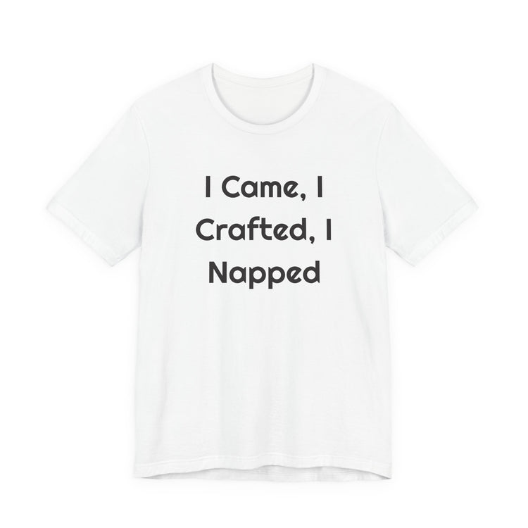 I Came, I Crafted, I Napped DTG Printed T-Shirt for Crafty Weekends design