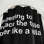 Toilet Paper Villain Quote Shower Curtain