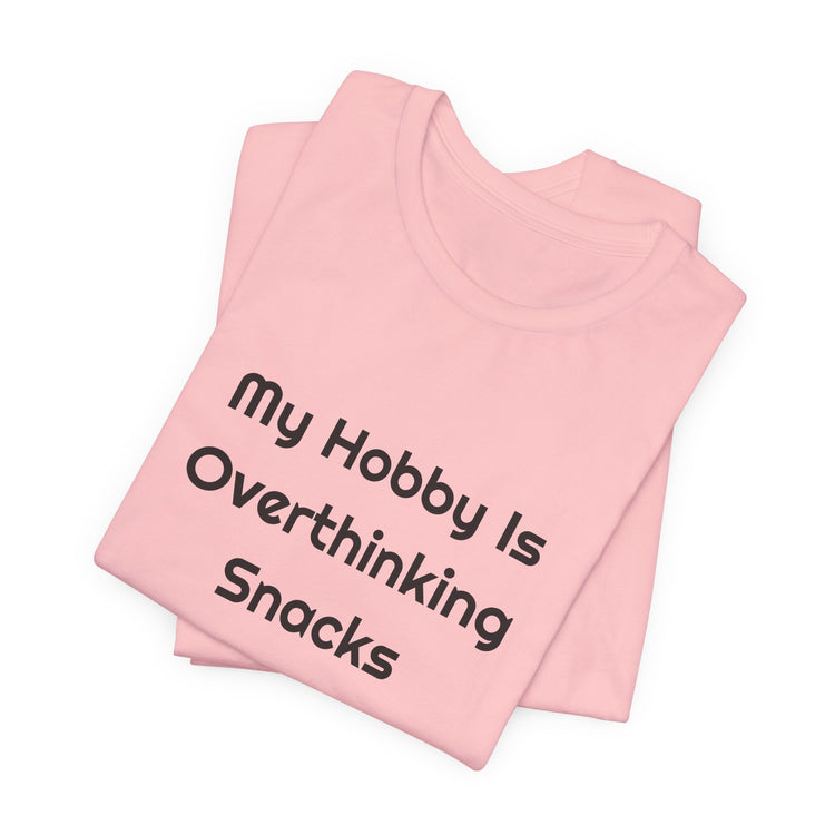 My Hobby Is Overthinking Snacks DTG Printed for Snack Break Laughs T-shirt in pink – original NewGiftDay design