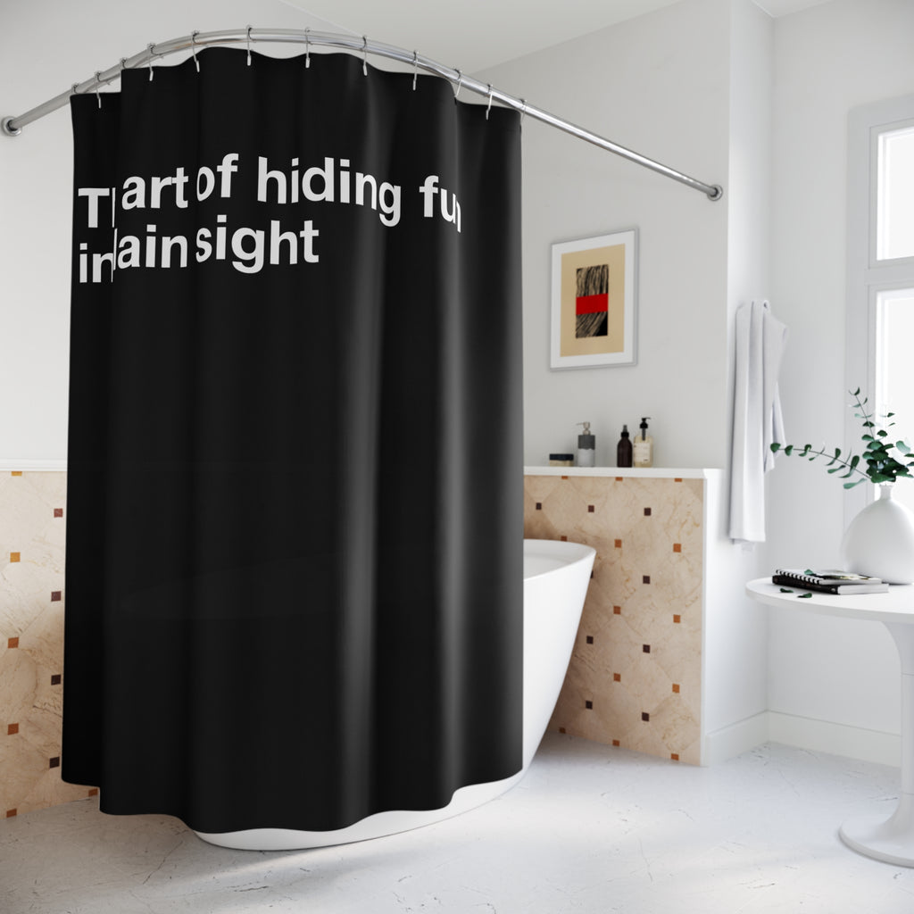 "Hiding Fun in Plain Sight" Slogan Shower Curtain Gift: Witty Art for Playful Homes