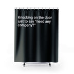 Need Some Comany? Quote Shower Curtain