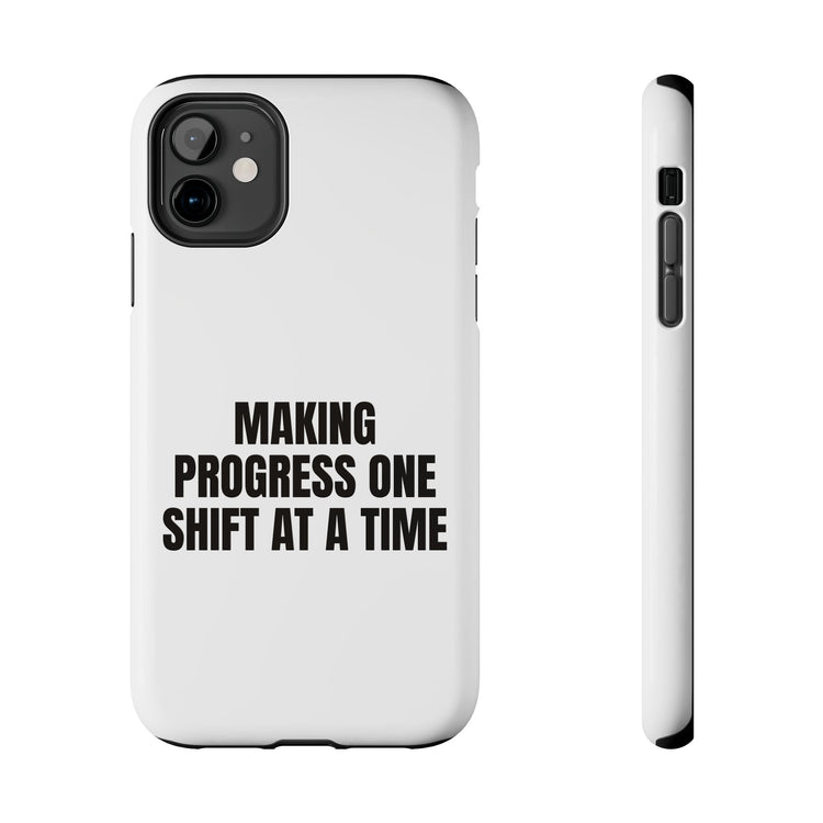 Making Progress One Shift at a Time phone case – original NewGiftDay design