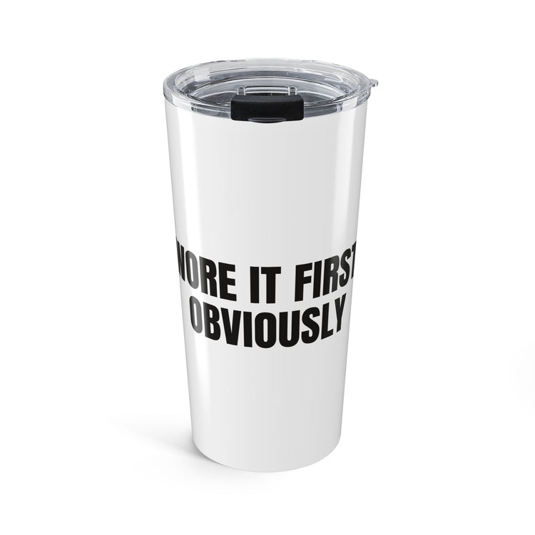 Wore It First, Obviously Stainless Steel Travel Mug Tumbler for Road-Trip Sass design
