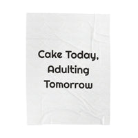 Cake Today Adulting Tomorrow Velveteen Plush Throw for Cozy Birthdays blanket – original NewGiftDay design