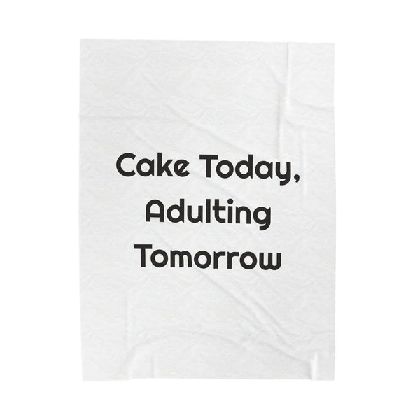 Cake Today, Adulting Tomorrow Velveteen Plush Throw Blanket for Cozy Birthdays design