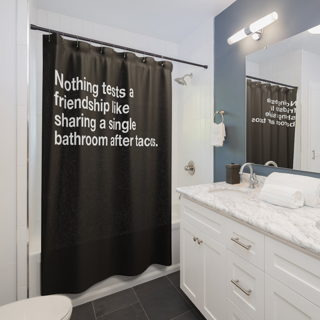 After Tacos Friendship Quote Shower Curtain