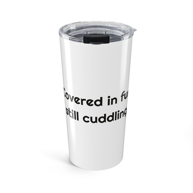 Covered in fur, still cuddling Stainless Steel Travel Mug Tumbler for Commutes design