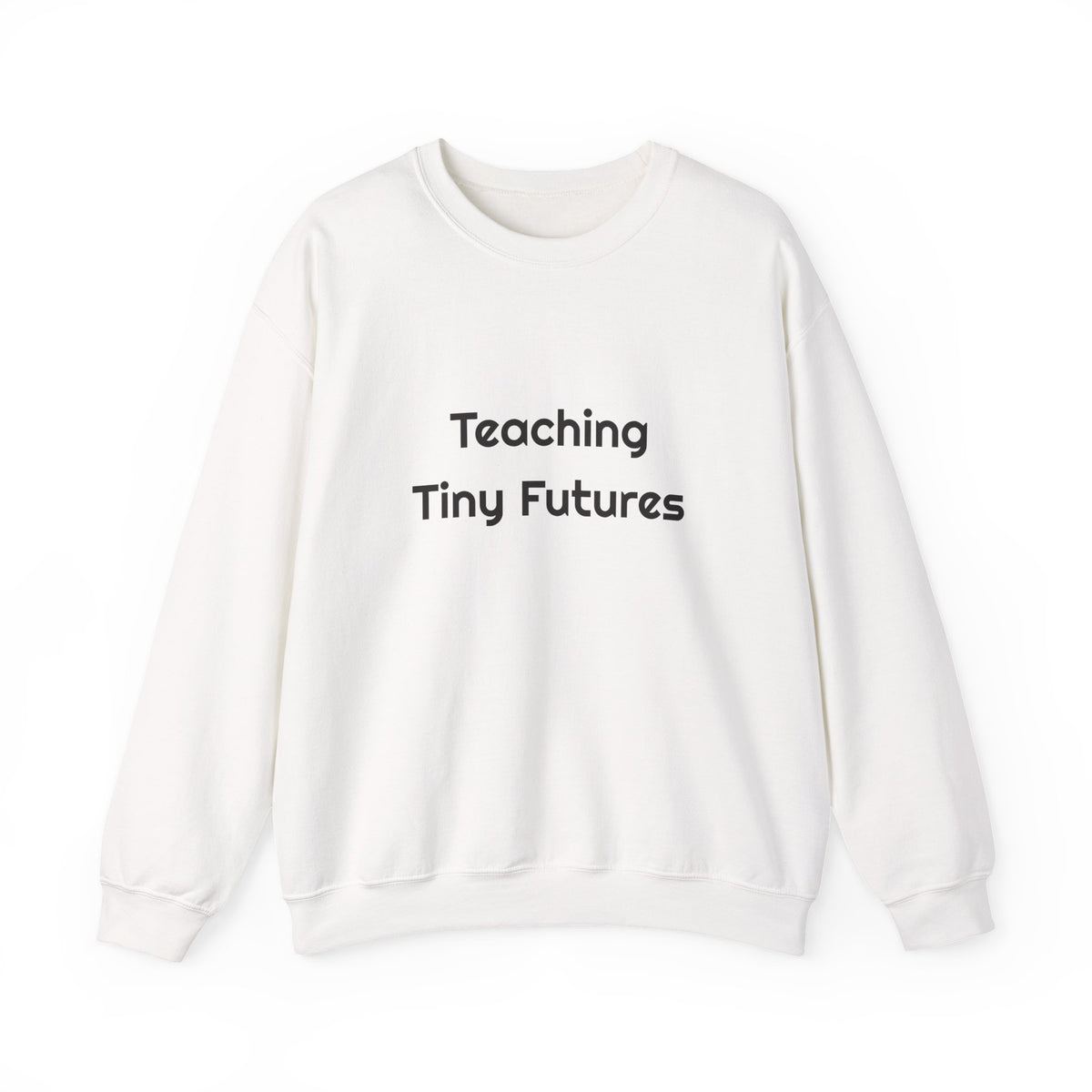 Teaching Tiny Futures sweatshirt – original NewGiftDay design