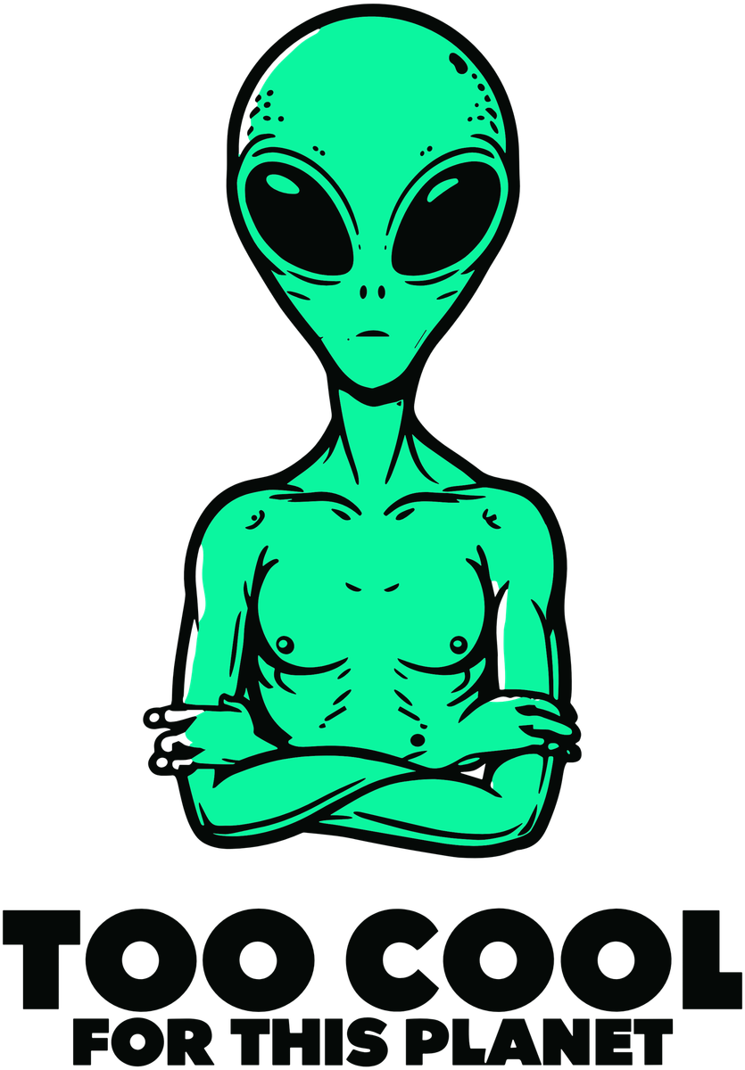 Too Cool For This Planet Alien Hoodie design