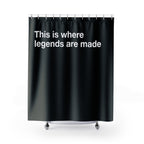 "Legends Are Made" Slogan Shower Curtain Gift: Motivational Art for Ambitious Homes