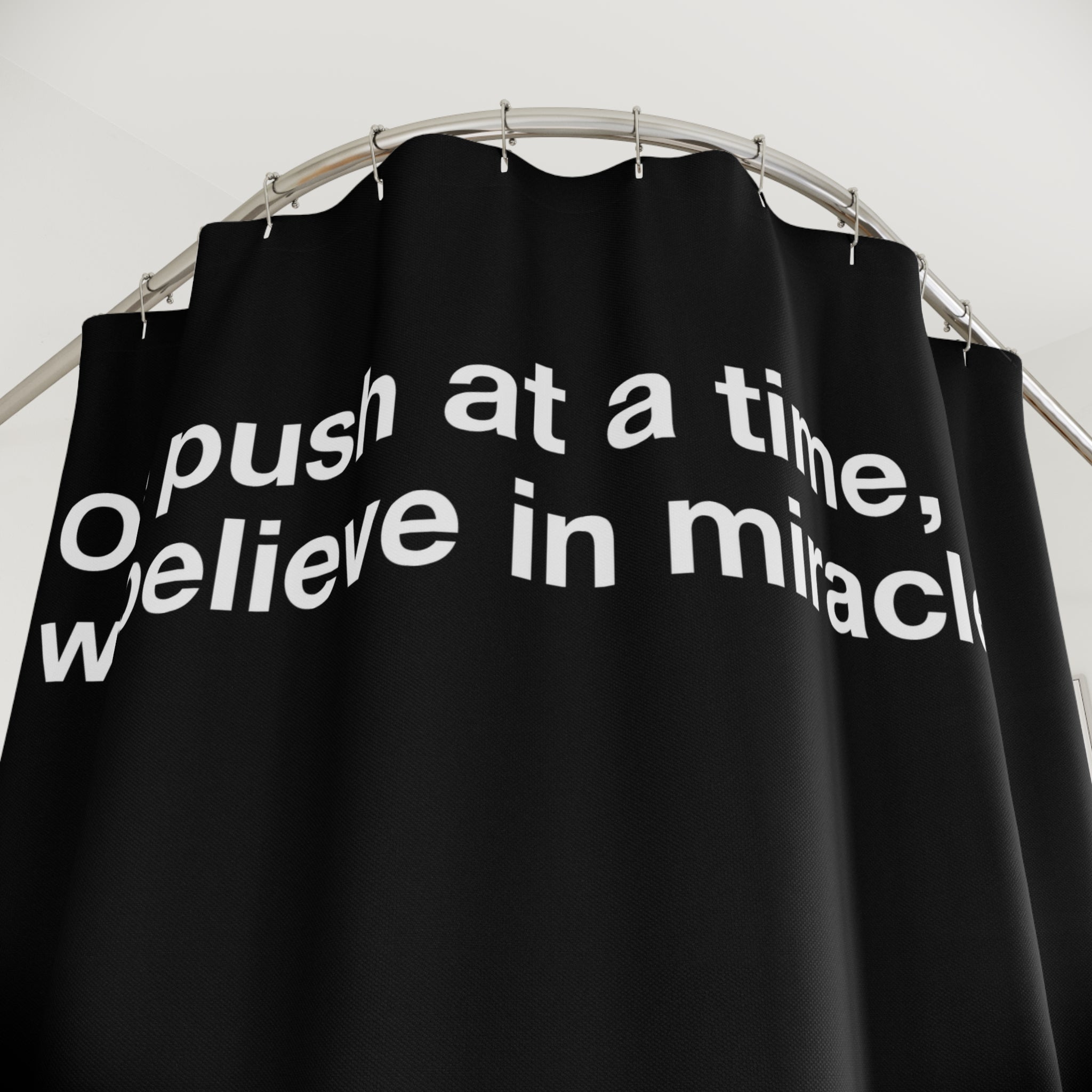 "One Push, Miracles" Slogan Shower Curtain Gift: Hopeful Art for Believing Homes