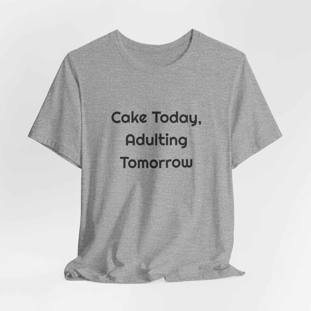 Cake Today Adulting Tomorrow DTG Printed for Birthday Laughs T-shirt – original NewGiftDay design, view 33