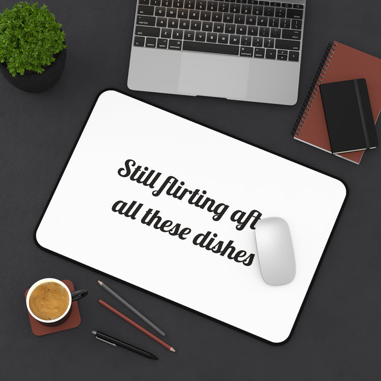 Still flirting after all these dishes Printed for Sweet Workspaces desk mat – original NewGiftDay design, view 4