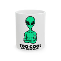 Too Cool For This Planet Alien mug – original NewGiftDay design
