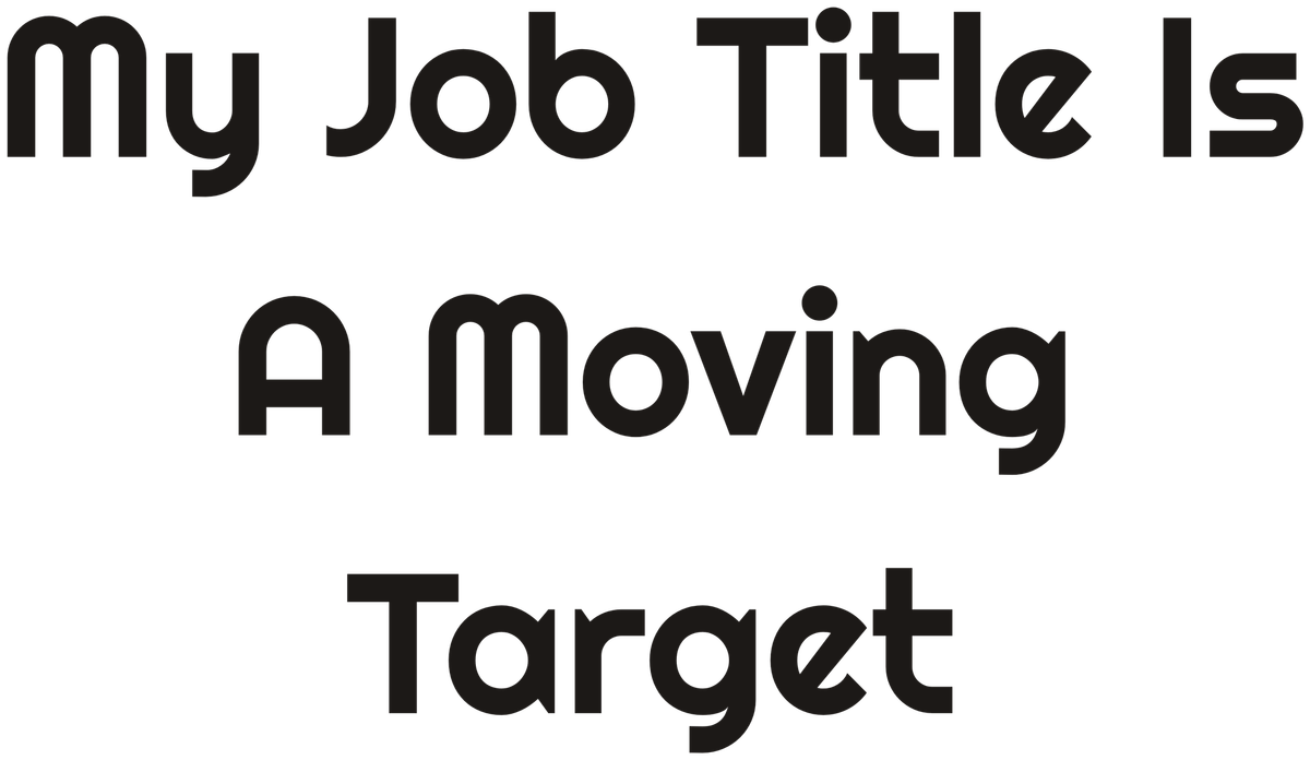 My Job Title Is A Moving Target Ceramic Coffee Mug for Office Laughs design