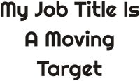 My Job Title Is A Moving Target DTG Printed Long Sleeve Tee for Workdays design